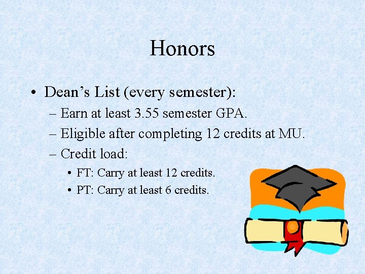 Honors • Dean’s List (every semester): – Earn at least 3. 55 semester GPA.