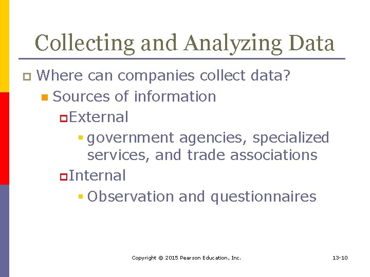 Collecting and Analyzing Data p Where can companies collect data? n Sources of information