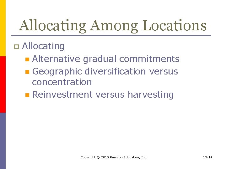 Allocating Among Locations p Allocating n Alternative gradual commitments n Geographic diversification versus concentration