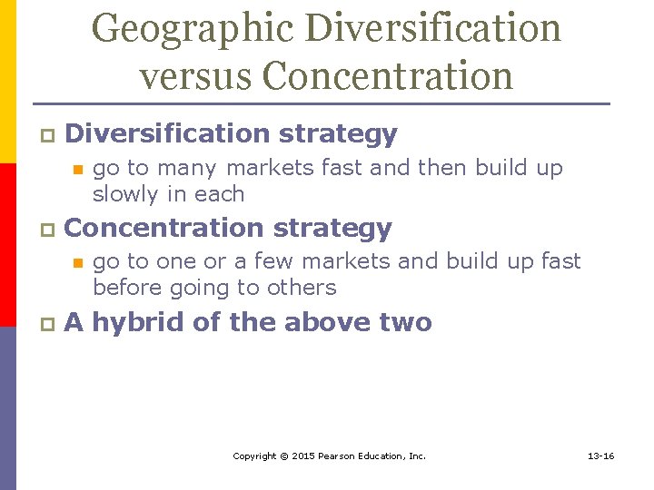 Geographic Diversification versus Concentration p Diversification strategy n p Concentration strategy n p go