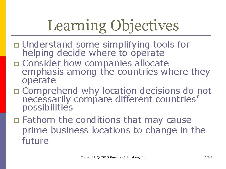 Learning Objectives Understand some simplifying tools for helping decide where to operate p Consider