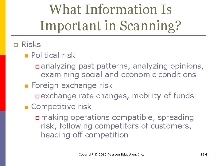 What Information Is Important in Scanning? p Risks n Political risk p analyzing past