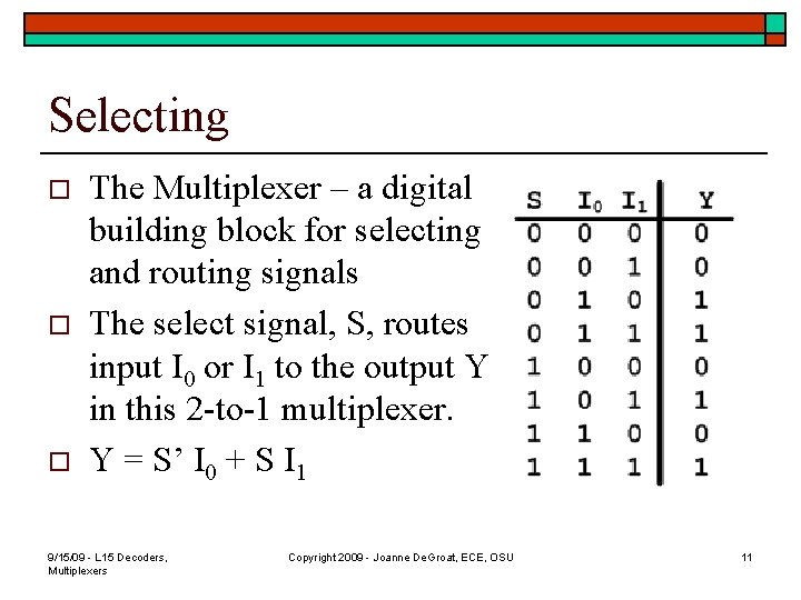 Selecting o o o The Multiplexer – a digital building block for selecting and