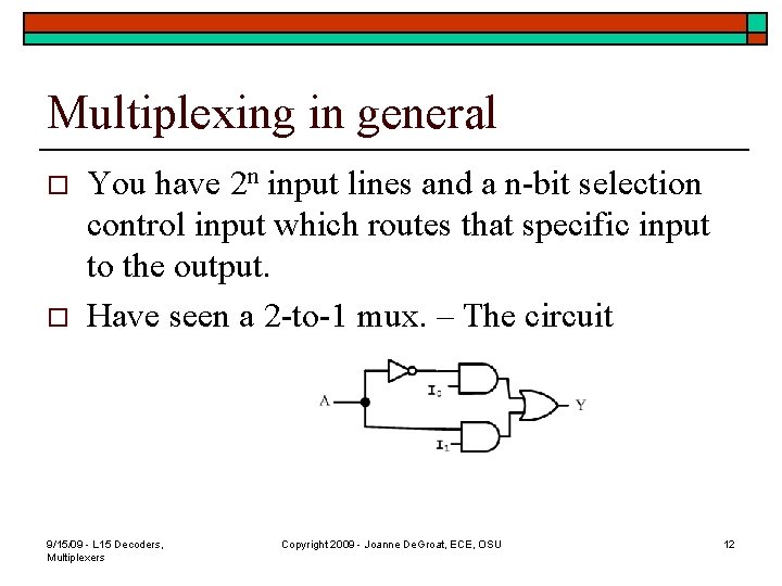 Multiplexing in general o o You have 2 n input lines and a n-bit