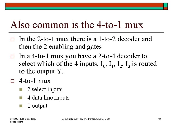 Also common is the 4 -to-1 mux o o o In the 2 -to-1