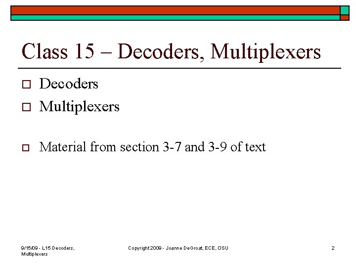 Class 15 – Decoders, Multiplexers o Decoders Multiplexers o Material from section 3 -7