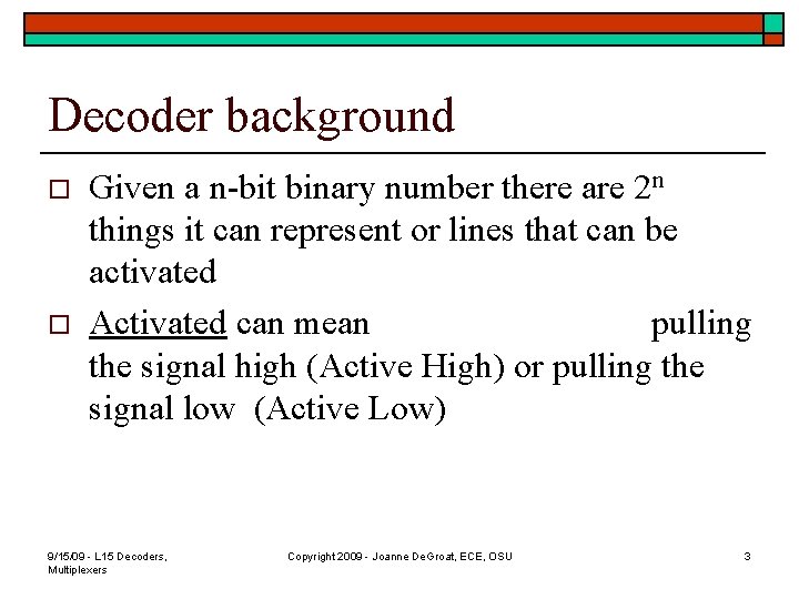Decoder background o o Given a n-bit binary number there are 2 n things