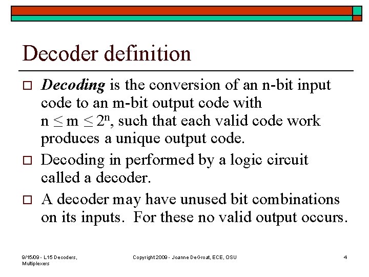 Decoder definition o o o Decoding is the conversion of an n-bit input code