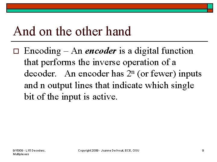 And on the other hand o Encoding – An encoder is a digital function