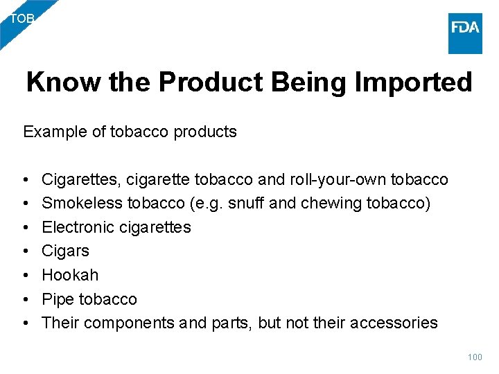 TOB Know the Product Being Imported Example of tobacco products • • Cigarettes, cigarette