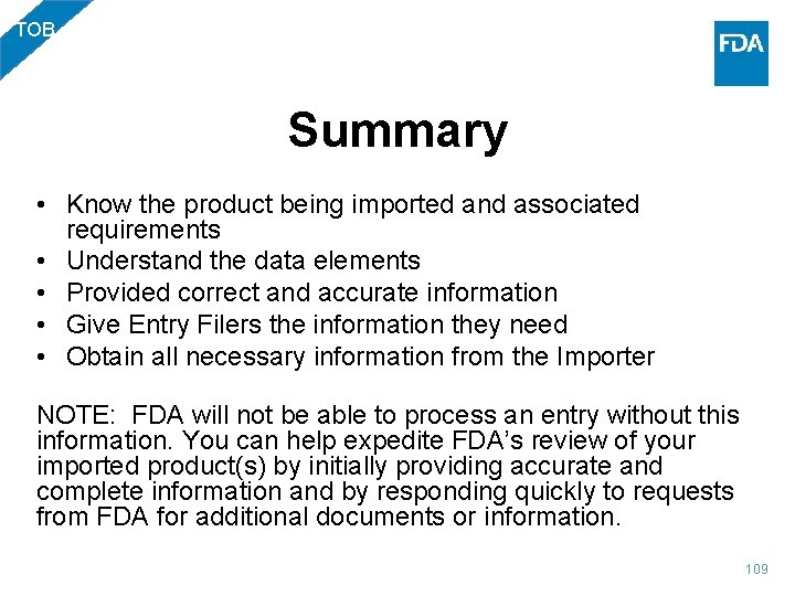 TOB Summary • Know the product being imported and associated requirements • Understand the