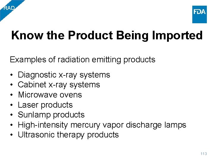 RAD Know the Product Being Imported Examples of radiation emitting products • • Diagnostic