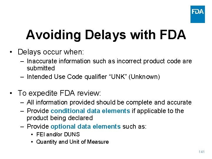 Avoiding Delays with FDA • Delays occur when: – Inaccurate information such as incorrect