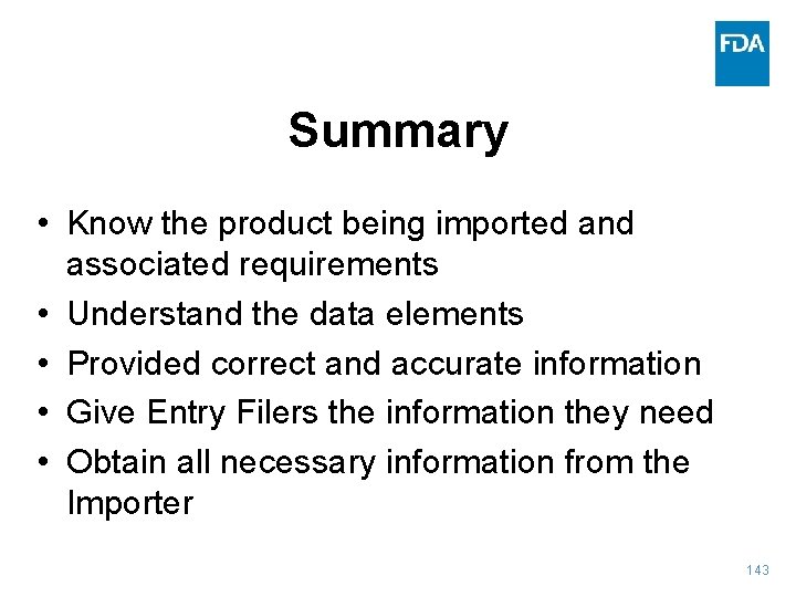 Summary • Know the product being imported and associated requirements • Understand the data