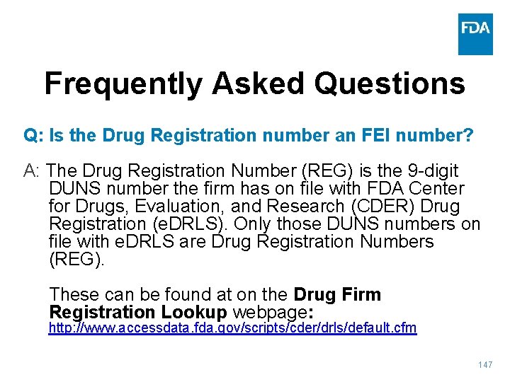 Frequently Asked Questions Q: Is the Drug Registration number an FEI number? A: The