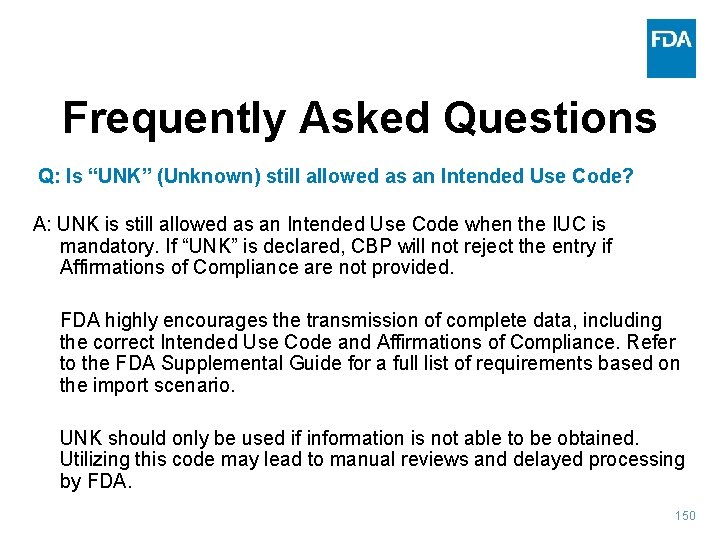 Frequently Asked Questions Q: Is “UNK” (Unknown) still allowed as an Intended Use Code?