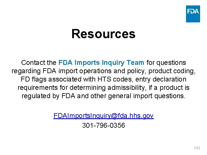 Resources Contact the FDA Imports Inquiry Team for questions regarding FDA import operations and