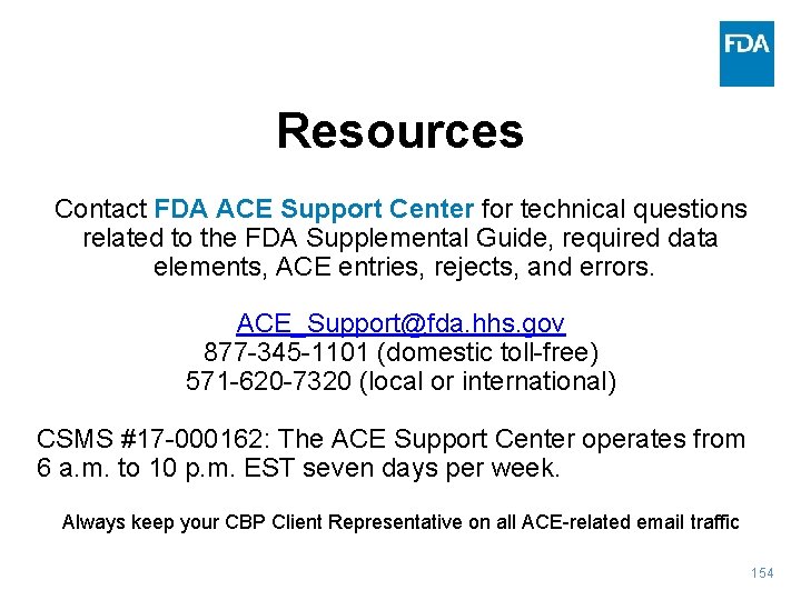 Resources Contact FDA ACE Support Center for technical questions related to the FDA Supplemental