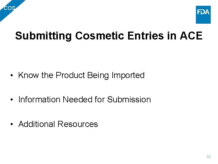 COS Submitting Cosmetic Entries in ACE • Know the Product Being Imported • Information