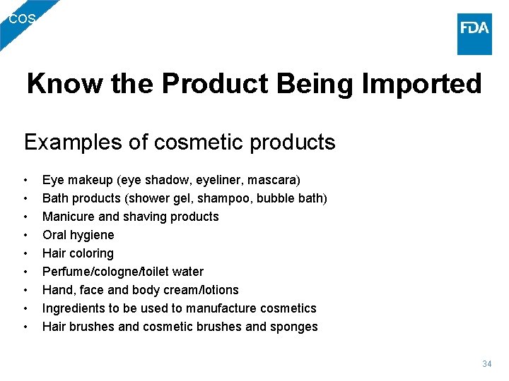COS Know the Product Being Imported Examples of cosmetic products • • • Eye