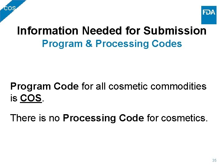 COS Information Needed for Submission Program & Processing Codes Program Code for all cosmetic