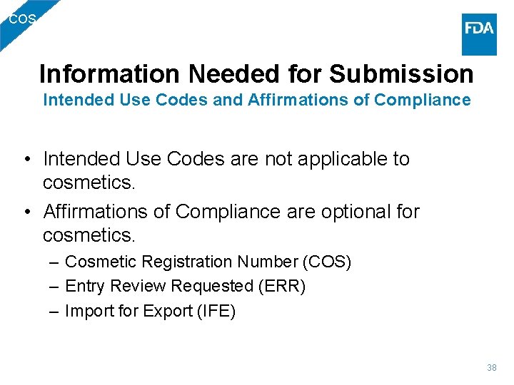 COS Information Needed for Submission Intended Use Codes and Affirmations of Compliance • Intended