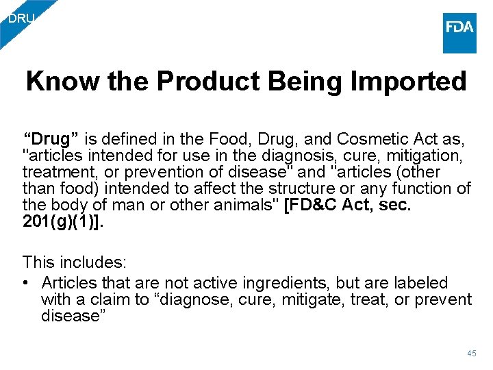 DRU Know the Product Being Imported “Drug” is defined in the Food, Drug, and