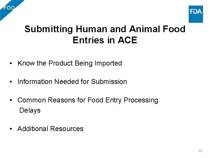 FOO Submitting Human and Animal Food Entries in ACE • Know the Product Being