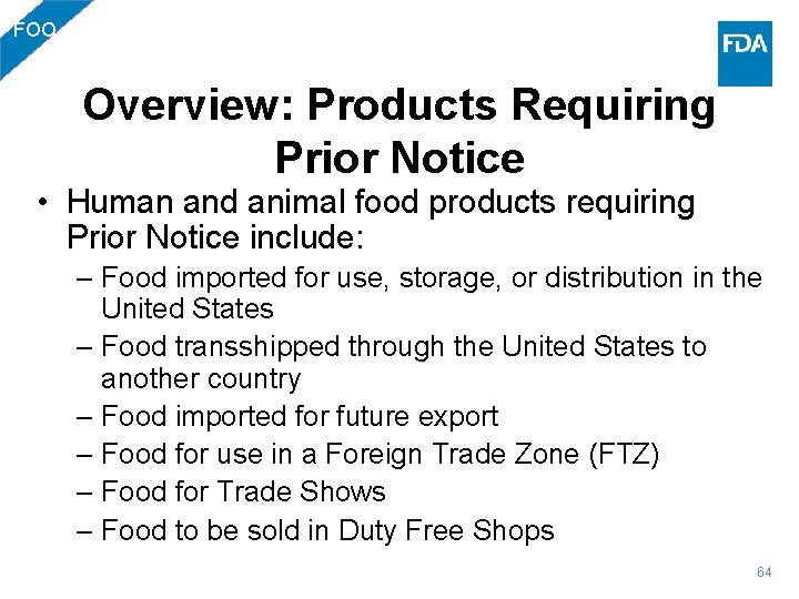 FOO Overview: Products Requiring Prior Notice • Human and animal food products requiring Prior