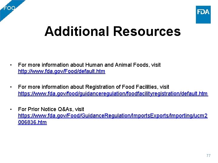 FOO Additional Resources • For more information about Human and Animal Foods, visit http: