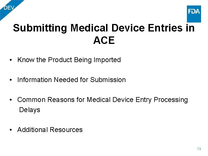 DEV Submitting Medical Device Entries in ACE • Know the Product Being Imported •