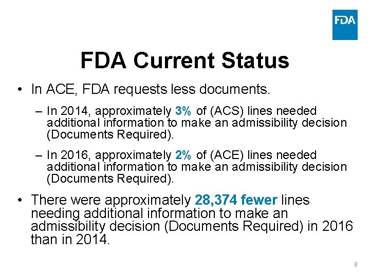 FDA Current Status • In ACE, FDA requests less documents. – In 2014, approximately