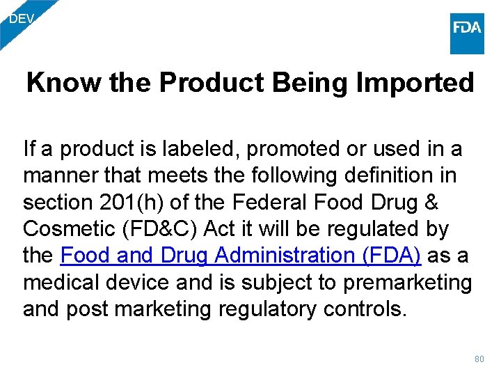 DEV Know the Product Being Imported If a product is labeled, promoted or used