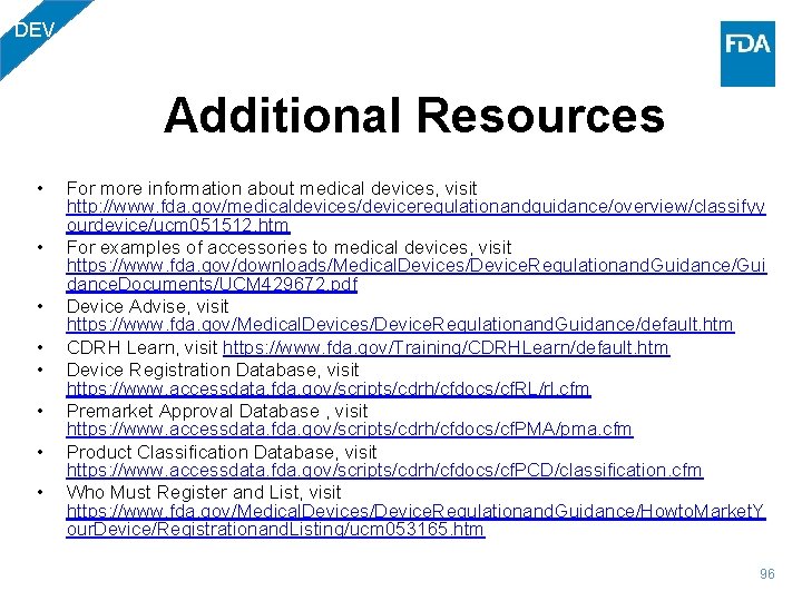 DEV Additional Resources • • For more information about medical devices, visit http: //www.