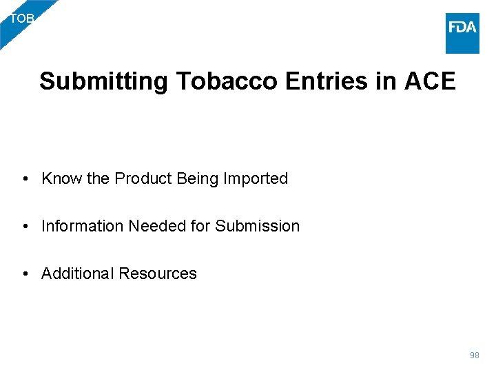 TOB Submitting Tobacco Entries in ACE • Know the Product Being Imported • Information