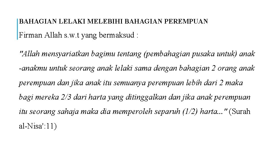 BAHAGIAN LELAKI MELEBIHI BAHAGIAN PEREMPUAN Firman Allah s. w. t yang bermaksud : "Allah