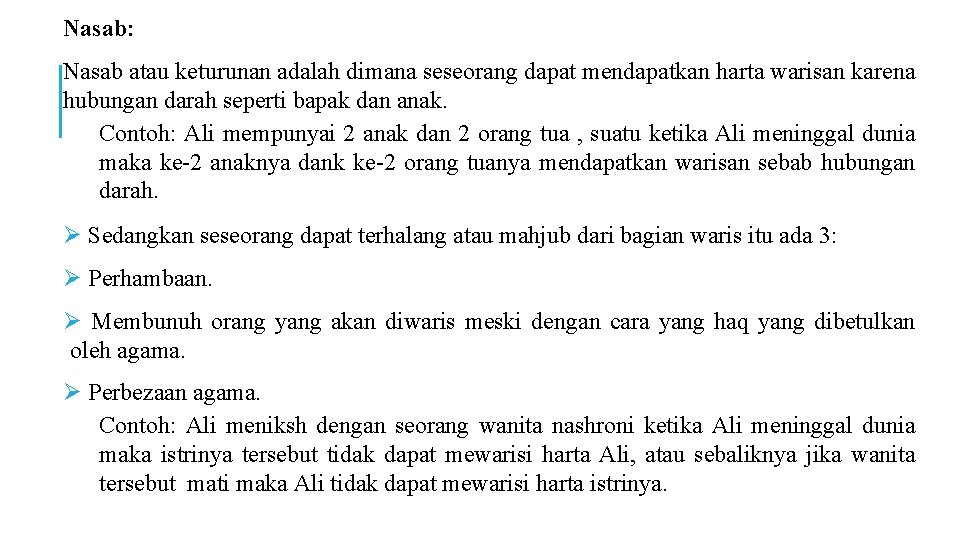 Nasab: Nasab atau keturunan adalah dimana seseorang dapat mendapatkan harta warisan karena hubungan darah