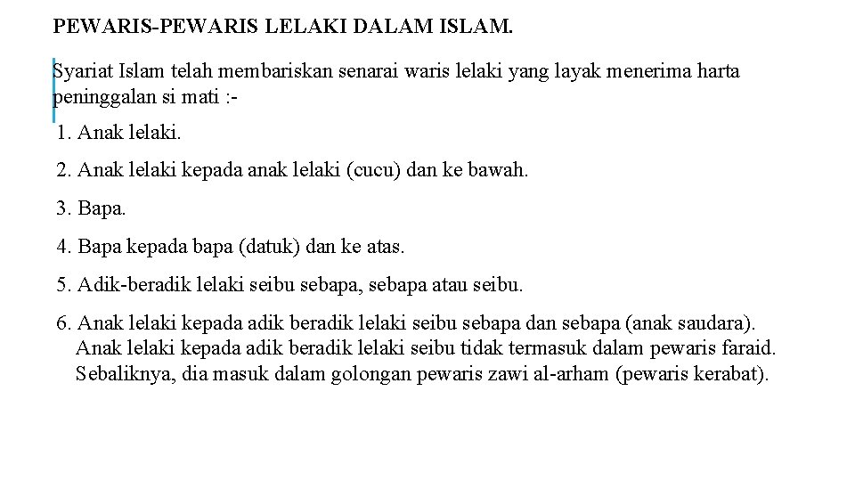 PEWARIS-PEWARIS LELAKI DALAM ISLAM. Syariat Islam telah membariskan senarai waris lelaki yang layak menerima