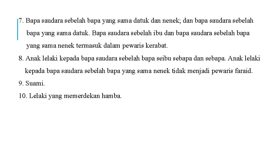 7. Bapa saudara sebelah bapa yang sama datuk dan nenek; dan bapa saudara sebelah