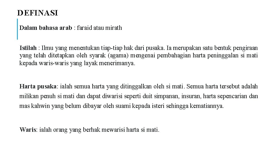 DEFINASI Dalam bahasa arab : faraid atau mirath Istilah : Ilmu yang menentukan tiap-tiap