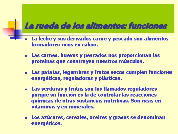 La rueda de los alimentos: funciones n n n La leche y sus derivados