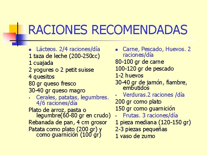 RACIONES RECOMENDADAS Lácteos. 2/4 raciones/día 1 taza de leche (200 -250 cc) 1 cuajada