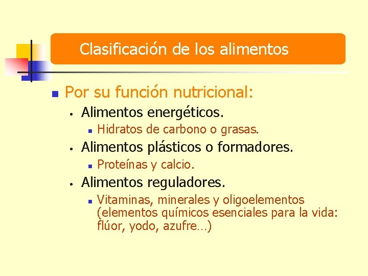 Clasificación de los alimentos n Por su función nutricional: • Alimentos energéticos. n •