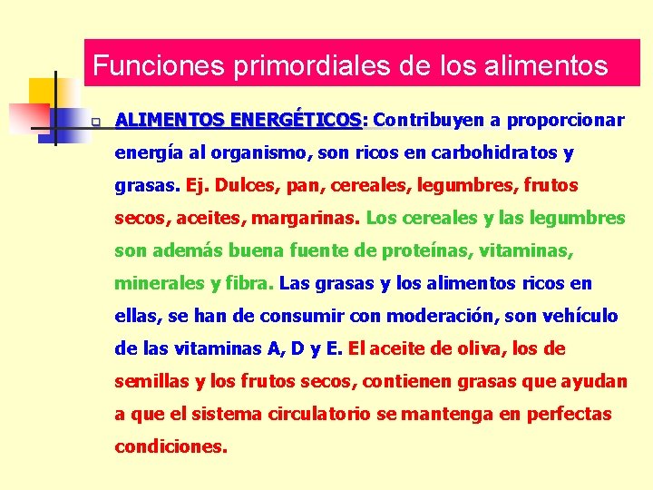 Funciones primordiales de los alimentos q ALIMENTOS ENERGÉTICOS: ENERGÉTICOS Contribuyen a proporcionar energía al