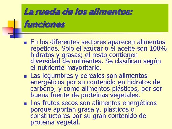 La rueda de los alimentos: funciones n n n En los diferentes sectores aparecen