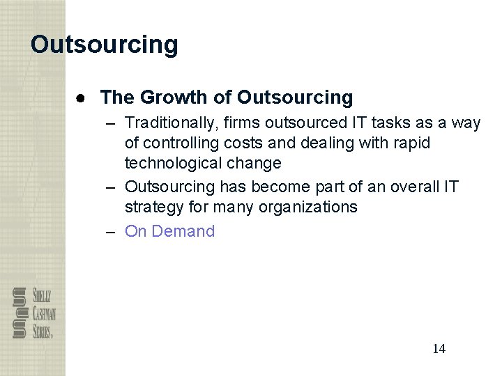 Outsourcing ● The Growth of Outsourcing – Traditionally, firms outsourced IT tasks as a