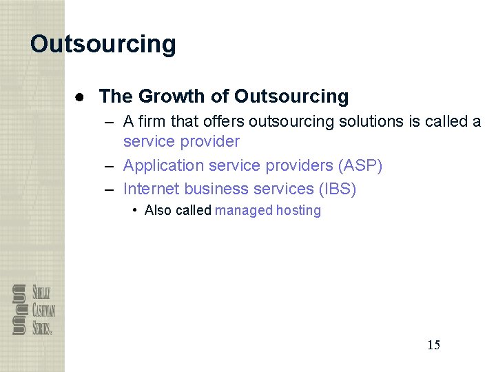 Outsourcing ● The Growth of Outsourcing – A firm that offers outsourcing solutions is