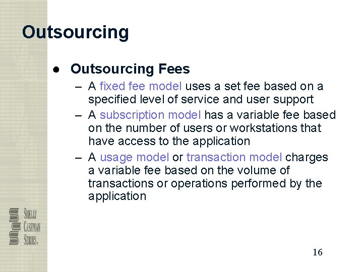 Outsourcing ● Outsourcing Fees – A fixed fee model uses a set fee based