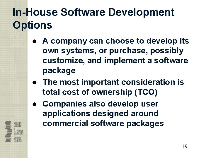 In-House Software Development Options ● A company can choose to develop its own systems,