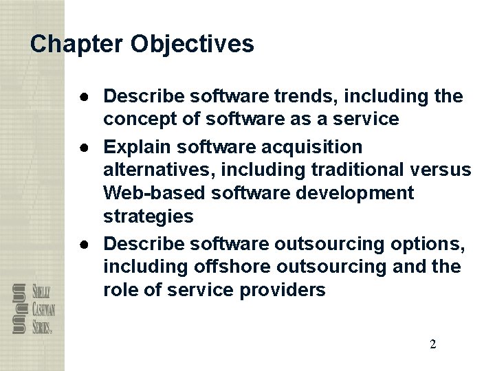 Chapter Objectives ● Describe software trends, including the concept of software as a service